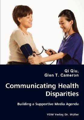 Communicating Health Disparities - Building a Supportive Media Agenda(English, Paperback, Qiu Qi)