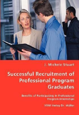 Successful Recruitment of Professional Program Graduates(English, Paperback, Stuart J Michele)