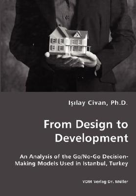 From Design to Development - An Analysis of the Go/No-Go Decision-Making Models Used in Istanbul, Turkey(English, Paperback, Civan Isilay)