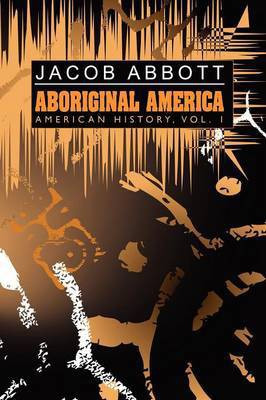 Aboriginal America(English, Paperback, Abbott Jacob)