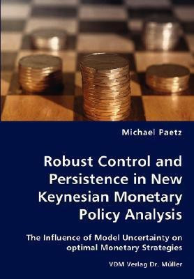 Robust Control and Persistence in New Keynesian Monetary Policy Analysis(English, Paperback, Paetz Michael)