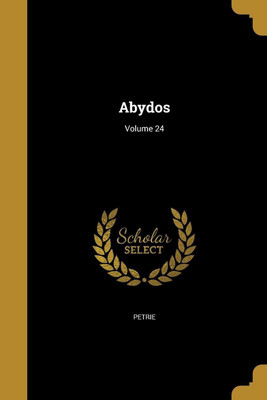 Abydos; Volume 24(English, Paperback, Ayrton Edward Russell 1882-1914)