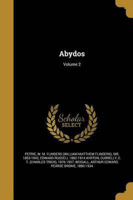 Abydos; Volume 2(English, Paperback, Ayrton Edward Russell 1882-1914)