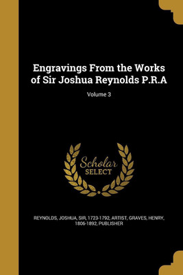 Engravings From the Works of Sir Joshua Reynolds P.R.A; Volume 3(English, Paperback, unknown)