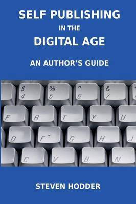 Self Publishing in the Digital Age - an Author's Guide(English, Paperback, Hodder Steven.)