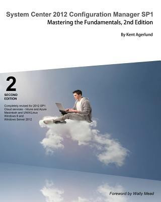 System Center 2012 Configuration Manager Sp1  - Mastering the Fundamentals, 2nd Edition(English, Paperback, Agerlund Kent)