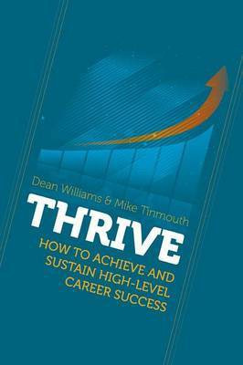 Thrive: How to Achieve and Sustain High-Level Career Success(English, Paperback, Williams Dean)