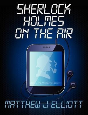 Sherlock Holmes on the Air(English, Paperback, Elliott Matthew J.)