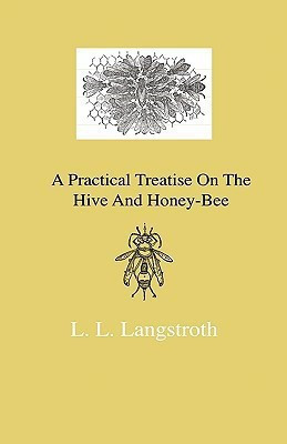 A Practical Treatise On The Hive And Honey-Bee(English, Hardcover, Langstroth L. L.)
