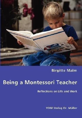 Being a Montessori Teacher - Reflections on Life and Work(English, Paperback, Malm Birgitte)