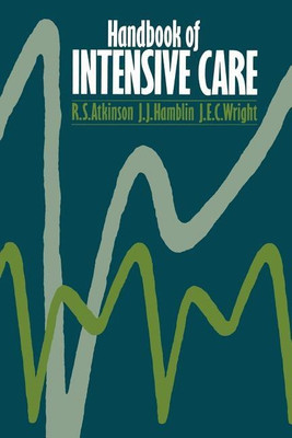 Handbook of Intensive Care(English, Paperback, Atkinson R. S.)