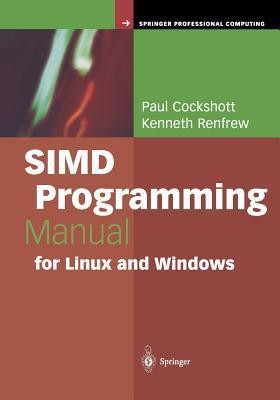 SIMD Programming Manual for Linux and Windows(English, Paperback, Cockshott Paul)