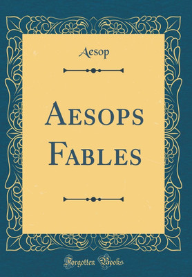 Aesops Fables (Classic Reprint)(English, Hardcover, Aesop Aesop)