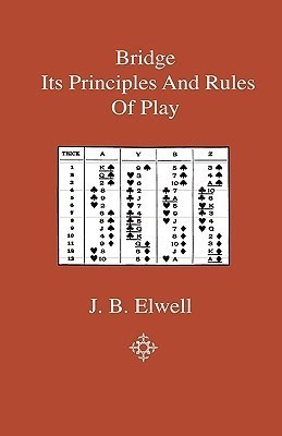 Bridge - Its Principles And Rules Of Play(English, Paperback, Elwell J. B.)