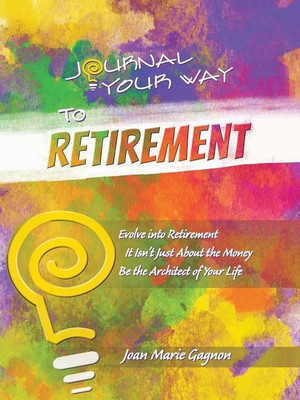 Journal Your Way to Retirement(English, Paperback, Gagnon Joan Marie)