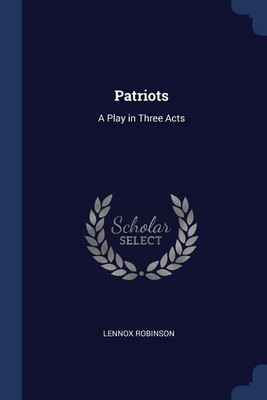 Patriots(English, Paperback, Robinson Lennox)