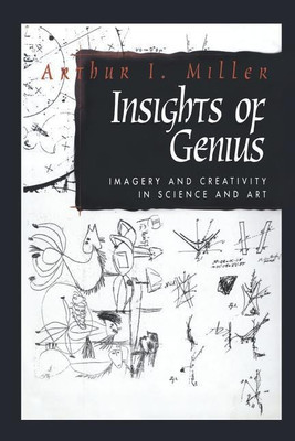 Insights of Genius(English, Paperback, Miller Arthur I.)