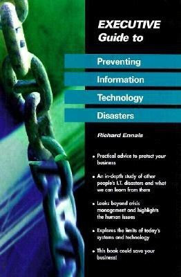Executive Guide to Preventing Information Technology Disasters(English, Paperback, Ennals Richard)