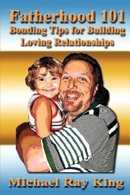 Fatherhood 101(English, Paperback, King Michael Ray)