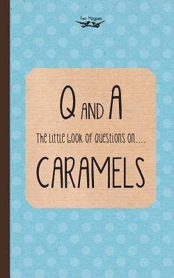 The Little Book of Questions on Caramels (Q & A Series)(English, Paperback, Two Magpies Publishing)