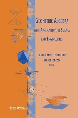 Geometric Algebra with Applications in Science and Engineering(English, Paperback, unknown)