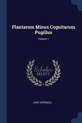 Plantarum Minus Cognitarum Pugillus; Volume 1(English, Paperback, Sprengel Kurt)