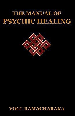 The Manual of Psychic Healing(English, Paperback, Ramacharaka Yogi)