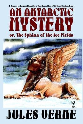 An Antarctic Mystery; or, The Sphinx of the Ice Fields(English, Hardcover, Verne Jules)