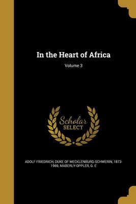 In the Heart of Africa; Volume 3(English, Paperback, unknown)