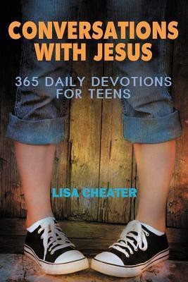 Conversations with Jesus  - 365 Daily Devotions for Teens(English, Paperback, Cheater Lisa)