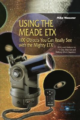 Using the Meade ETX  - 100 Objects You Can Really See with the Mighty Etx(English, Paperback, Weasner Mike)