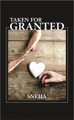 Taken For Granted(English, Paperback, SNEHA)