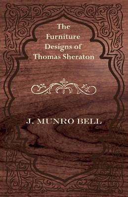The Furniture Designs of Thomas Sheraton(English, Paperback, Bell J. Munro)