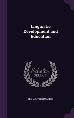 Linguistic Development and Education(English, Hardcover, O'Shea Michael Vincent)