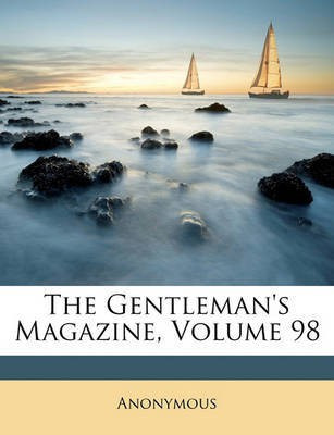 The Gentleman's Magazine, Volume 98(English, Paperback, Anonymous)