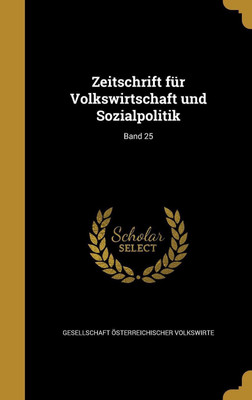 Zeitschrift fur Volkswirtschaft und Sozialpolitik; Band 25(German, Hardcover, unknown)