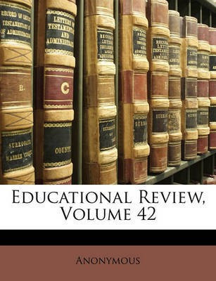 Educational Review; Volume 42(English, Paperback, Anonymous)
