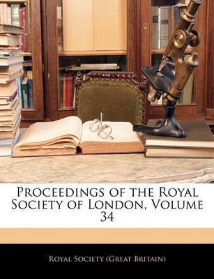 Proceedings of the Royal Society of London, Volume 34(English, Paperback, unknown)