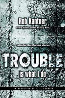 Trouble is What I Do (Point Blank)(English, Paperback, Kantner Rob)