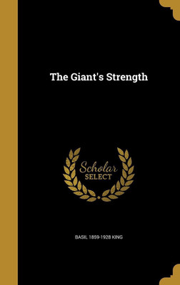 The Giant's Strength(English, Hardcover, King Basil 1859-1928)