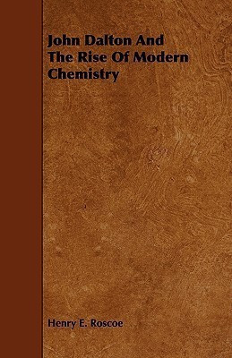 John Dalton And The Rise Of Modern Chemistry(English, Paperback, Roscoe Henry E.)