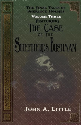 The Final Tales Of Sherlock Holmes - Volume Three - The Shepherds Bushman(English, Paperback, Little John A)
