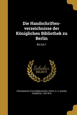 Die Handschriften-verzeichnisse der Koeniglichen Bibliothek zu Berlin; Bd.2;pt.1(German, Paperback, unknown)