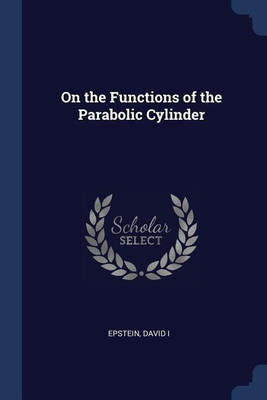 On the Functions of the Parabolic Cylinder(English, Paperback, Epstein David)