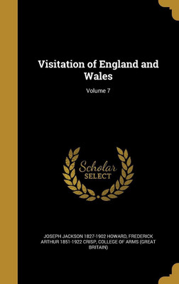 Visitation of England and Wales; Volume 7(English, Hardcover, Howard Joseph Jackson 1827-1902)