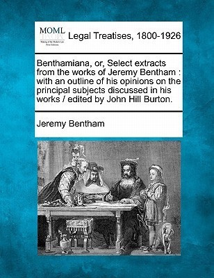 Benthamiana, Or, Select Extracts from the Works of Jeremy Bentham(English, Paperback, Bentham Jeremy)