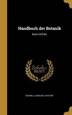 Handbuch der Botanik; Band 1879-90.(German, Hardcover, unknown)