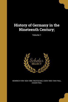History of Germany in the Nineteenth Century;; Volume 1(English, Paperback, Treitschke Heinrich Von 1834-1896)