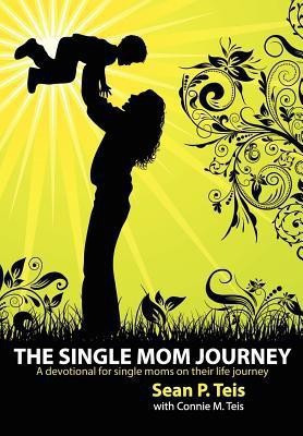 The Single Mom Journey A 30-Day Devotional Guide(English, Paperback, Teis Sean P)