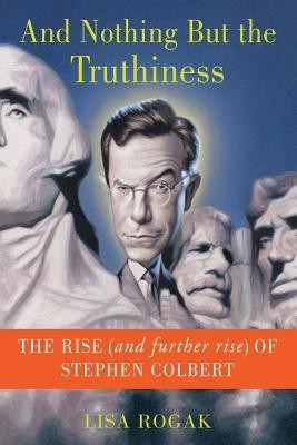 And Nothing But the Truthiness(English, Paperback, Rogak Lisa)